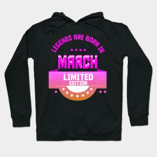 Legends are Born In March Hoodie